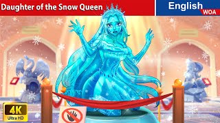 Daughter of the Snow Queen ❄ Bedtime Stories🌛 Fairy Tales in English WOAFairyTalesEnglish [upl. by Siloam]