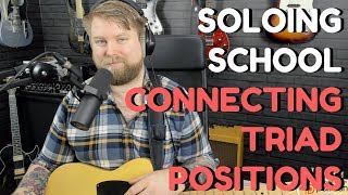 Soloing School 2 Connecting Triad Positions And Outlining Chords [upl. by Aissak]