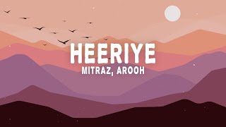 Mitraz Arooh  Heeriye Lyrics [upl. by Ettevi]