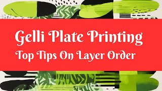 GELLI PLATE PRINTING  TOP TIPS ON LAYER ORDER [upl. by Rina]