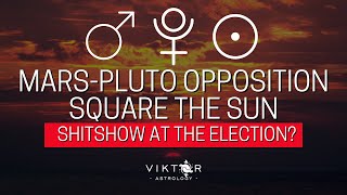 Mars Pluto Opposition Square The Sun  Shitshow at the elections [upl. by Russo]