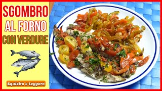 SGOMBRO AL FORNO CON VERDURE Ricetta di pesce FACILE e VELOCE  Baked Mackerel with Vegetables [upl. by Lleral937]