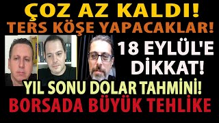 ÇOZ AZ KALDI TERS KÖŞE YAPACAKLAR 18 EYLÜLE DİKKAT YIL SONU DOLAR TAHMİNİ BORSADA BÜYÜK TEHLİKE [upl. by Sotnas306]