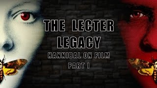 The Lecter Legacy Hannibal On Film  Part I [upl. by Gulgee319]