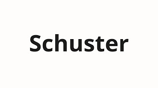 How to pronounce Schuster [upl. by Aurita252]