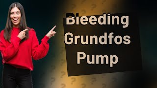 How do you bleed air from a Grundfos pump [upl. by Ahsienad]