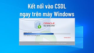 vi SQL Derveloper kết nối vào Oracle trên máy Windows [upl. by Lot445]