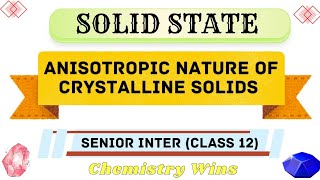 ANISOTROPIC NATURE OF CRYSTALLINE SOLIDS  CLASS 12 sadhanadhananjaya CHEMISTRY WINS [upl. by Yesdnik]