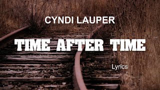 Cyndi Lauper  Time After Time Lyrics [upl. by Yelha]