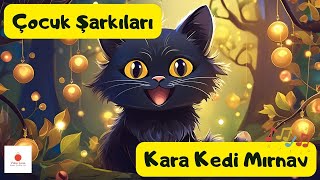 Çocuk Şarkıları  Kara Kedi Mırnav  Kara Kedi Şarkısı  Kedi Köpek Mırnav ÇocukŞarkıları [upl. by Oicnanev]