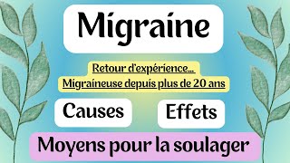 MIGRAINE causes conséquences comment la soulager [upl. by Rosenfeld252]