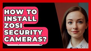 How To Install ZOSI Security Cameras  SecurityFirstCorpcom [upl. by Rellek]