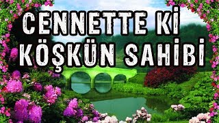 CENNET DEKİ KÖŞKÜN SAHİBİ  Dini Duygusal Ağlatan ibretlik hikayeler Kıssalar Sesli kitap dini video [upl. by Bertram]