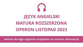 Matura Operon 2023 język angielski rozszerzony nagranie [upl. by Leahpar967]