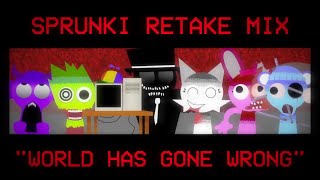 SPRUNKI RETAKE MIX  quotWORLD HAS GONE WRONGquot [upl. by Akessej307]