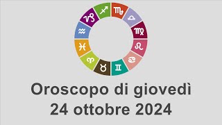 Oroscopo di giovedì 24 ottobre 2024 [upl. by Riggs16]