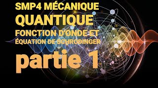 SMP4 MÉCANIQUE QUANTIQUE  FONCTION DONDE ET ÉQUATION DE SCHRODINGER partie 1 [upl. by Atte]