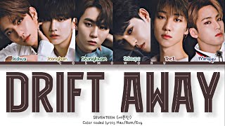 SEVENTEEN 세븐틴  Drift Away Lyrics Color Coded Lyrics HanRomEng [upl. by Aynat]