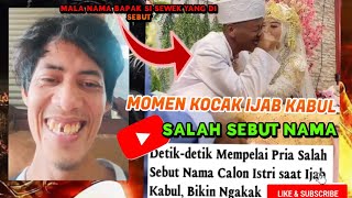 MOMEN KOCAK SAAT IJAB KABUL🤣SALAH SEBUT NAMA MALA NAMA BAPAK MERTUA YANG DI SEBUTREACTION [upl. by Nimsaj]