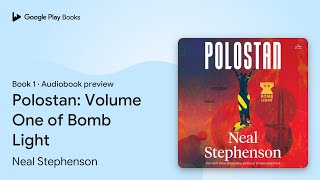 Polostan Volume One of Bomb Light Book 1 by Neal Stephenson · Audiobook preview [upl. by Lertnom]