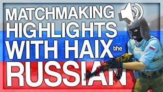 CSGO MATCHMAKING HIGHLIGHTS WITH HAIX THE RUSSIAN [upl. by Yeoj]