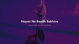 Nayan Ne Bandh Rakhine Slowed  Reverb  Darshan Raval [upl. by Laehcim]