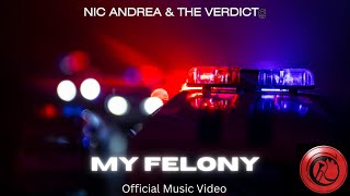 Nic Andrea amp The Verdict My Felony Official Music Video [upl. by Giustino]