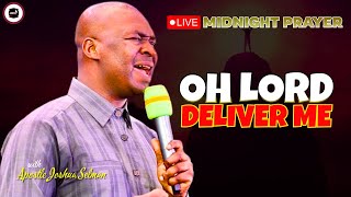 DELIVER ME OH LORD  MIDNIGHT PRAYERS   APOSTLE JOSHUA SELMAN [upl. by Otcefrep218]