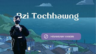 Bzi Tochhawng  Hmangaih Vangin Official Lyric Video [upl. by Elyrpa613]