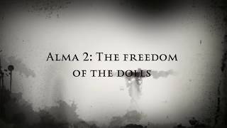 Alma 2 The freedom of the dolls [upl. by Clerk]