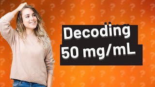 What does 50 mg mL mean [upl. by Aikemit]