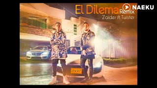 Zaider Ft Twister El Rey  El Dilema Oficial Remix [upl. by Ardnuaek414]