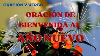 ORACIÓN DE BIENVENIDA AL AÑO NUEVO  PODEROSA Y HERMOSA ORACIÓN [upl. by Esac]