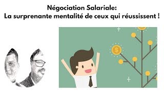 Négociation Salariale La surprenante mentalité de ceux qui réussissent [upl. by Nolad]