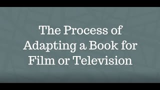 The Process of Adapting a Book for Film or Television [upl. by Fowler201]