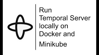 Run Temporal Server locally on Docker and Minikube [upl. by Mishaan]