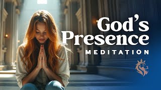 Gods Presence Meditation Christian Prayer amp Time With God [upl. by Panthea]