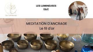 MEDITATION DANCRAGE AVEC LE FIL DOR [upl. by Bertha]