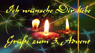 Ich wünsche Dir liebe Grüße zum 3 Advent  Adventsgrüße zum Versenden [upl. by Yrelle207]