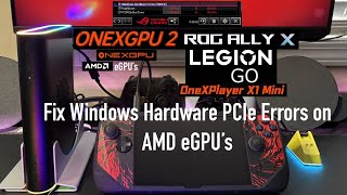 Fix AMD eGPU PCIe Bus Errors WHEA on Rog Ally X Legion Go and More [upl. by Ahael]