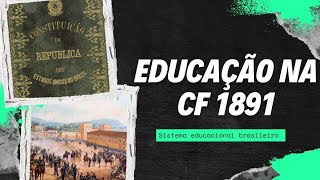 02  Educação na Constituição de 1891 [upl. by Koh337]