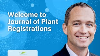 Journal of Plant Registrations Editor Welcome Video [upl. by Eissalc355]