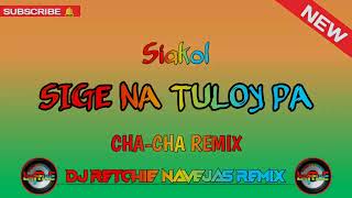 Sige Na Tuloy Pa  Siakol   ChaCha Remix    DjRetchie Navejas Remix [upl. by Nollahp]