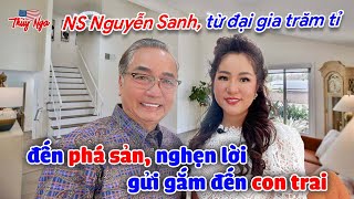 NS Nguyễn Sanh từ đại gia trăm tỉ đến phá sản nghẹn lời gửi gắm đến con trai [upl. by Erinn]