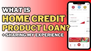 WHAT IS HOME CREDIT PRODUCT LOAN  SHARING MY EXPERIENCE AS FIRST TIMER [upl. by Avah]