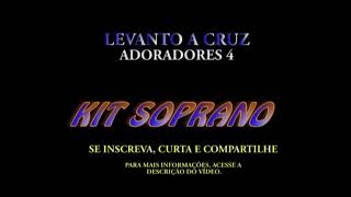 LEVANTO A CRUZ KIT SOPRANO ADORADORES 4 [upl. by Atnim607]