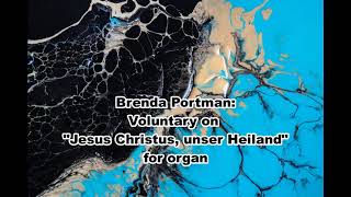 Brenda Portman Voluntary on quotJesus Christus unser Heilandquot organ [upl. by Htebirol]