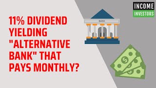 11 Dividend Yielding quotAlternative Bankquot That Pays Monthly [upl. by Nahtanoy]