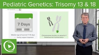 Trisomy 13 amp 18 – Pediatric Genetics  Lecturio [upl. by Filip]