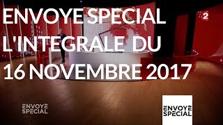 Envoyé spécial Lintégrale du 16 novembre 2017 France 2 [upl. by Rimhsak]